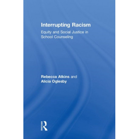 Interrupting Racism: Equity and Social Justice in School Counseling