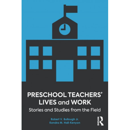 Preschool Teachers’ Lives and Work: Stories and Studies from the Field