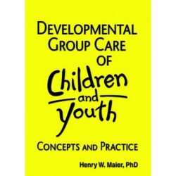 Developmental Group Care of Children and Youth: Concepts and Practice