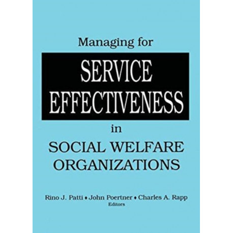 Managing for Service Effectiveness in Social Welfare Organizations
