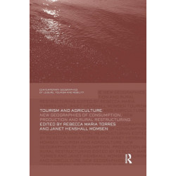 Tourism and Agriculture: New Geographies of Consumption, Production and Rural Restructuring