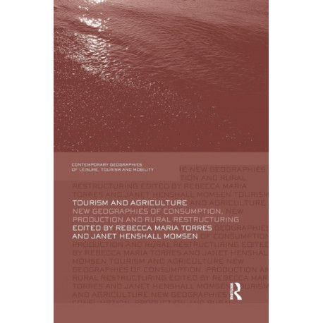 Tourism and Agriculture: New Geographies of Consumption, Production and Rural Restructuring