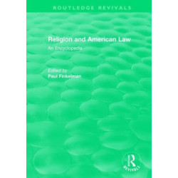 Routledge Revivals: Religion and American Law (2006): An Encyclopedia