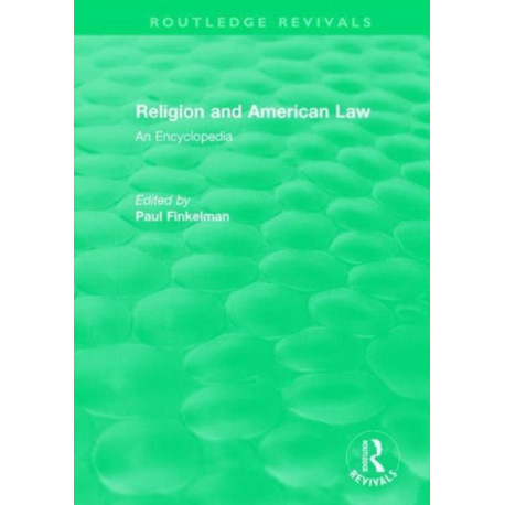 Routledge Revivals: Religion and American Law (2006): An Encyclopedia