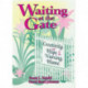 Waiting at the Gate: Creativity and Hope in the Nursing Home