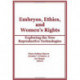 Embryos, Ethics, and Women's Rights: Exploring the New Reproductive Technologies