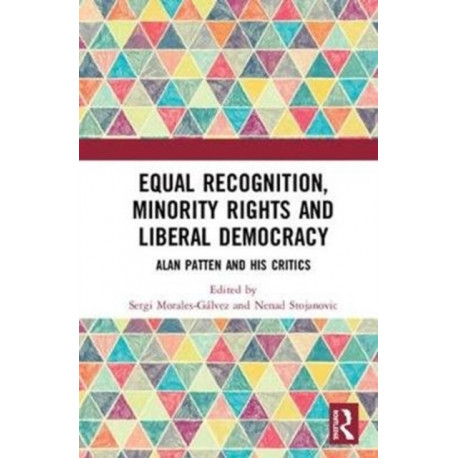 Equal Recognition, Minority Rights and Liberal Democracy: Alan Patten and His Critics