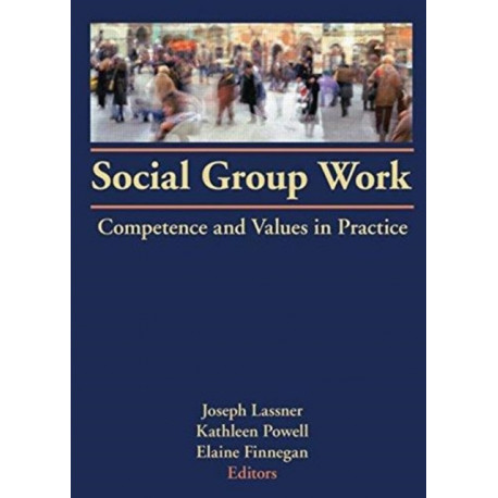 Social Group Work: Competence and Values in Practice