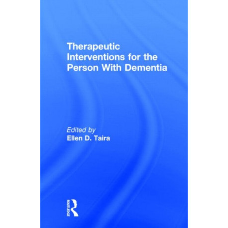 Therapeutic Interventions for the Person With Dementia