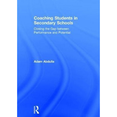 Coaching Students in Secondary Schools: Closing the Gap between Performance and Potential