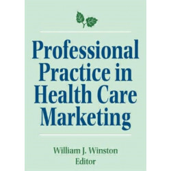 Professional Practice in Health Care Marketing: Proceedings of the American College of Healthcare Marketing