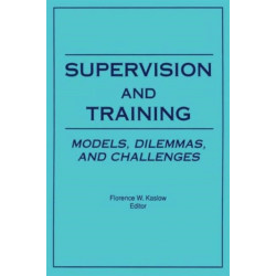 Supervision and Training: Models, Dilemmas, and Challenges