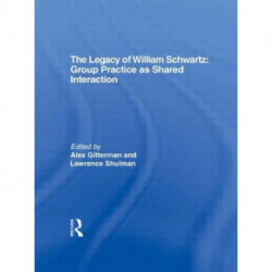 The Legacy of William Schwartz: Group Practice as Shared Interaction