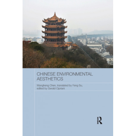 Chinese Environmental Aesthetics: Wangheng Chen, Wuhan University, China, translated by Feng Su, Hunan Normal University, China