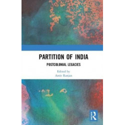 Partition of India: Postcolonial Legacies