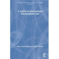 A Guide to International Disarmament Law
