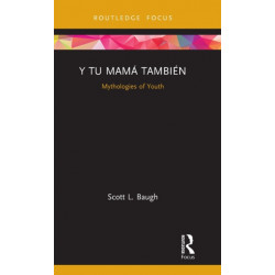Y Tu Mama Tambien: Mythologies of Youth