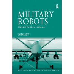Military Robots: Mapping the Moral Landscape