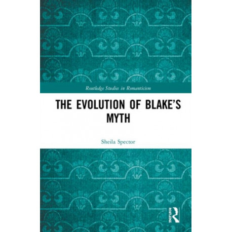 The Evolution of Blake’s Myth