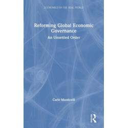 Reforming Global Economic Governance: An Unsettled Order