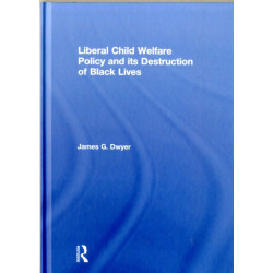 Liberal Child Welfare Policy and its Destruction of Black Lives