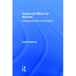 Votes and More for Women: Suffrage and After in Connecticut