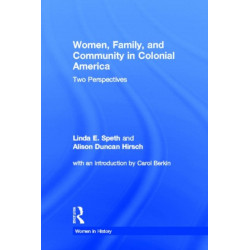 Women, Family, and Community in Colonial America: Two Perspectives