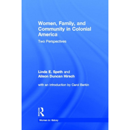 Women, Family, and Community in Colonial America: Two Perspectives