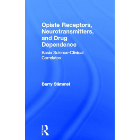 Opiate Receptors, Neurotransmitters, and Drug Dependence: Basic Science-Clinical Correlates