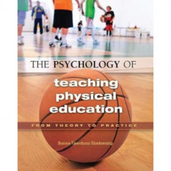 The Psychology of Teaching Physical Education: From Theory to Practice