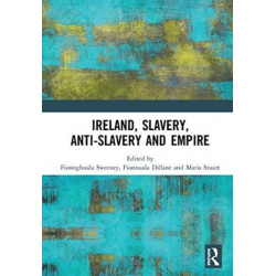 Ireland, Slavery, Anti-Slavery and Empire