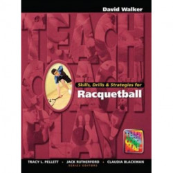 Skills, Drills & Strategies for Racquetball: A Managerial Approach