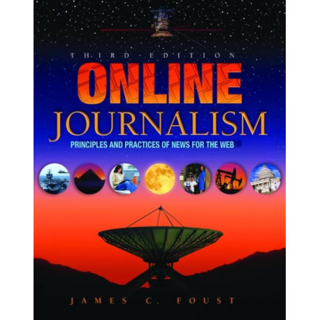 Online Journalism: Principles and Practices of News for the Web
