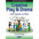Creative Play and Drama with Adults at Risk