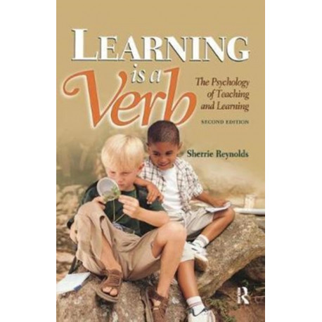 Learning is a Verb: The Psychology of Teaching and Learning