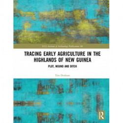 Tracing Early Agriculture in the Highlands of New Guinea: Plot, Mound and Ditch