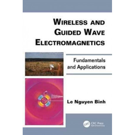 Wireless and Guided Wave Electromagnetics: Fundamentals and Applications