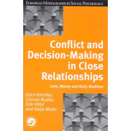 Conflict and Decision Making in Close Relationships: Love, Money and Daily Routines