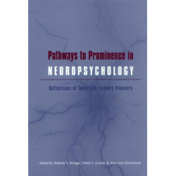 Pathways to Prominence in Neuropsychology: Reflections of Twentieth-Century Pioneers