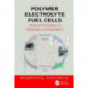Polymer Electrolyte Fuel Cells: Physical Principles of Materials and Operation