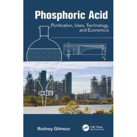 Phosphoric Acid: Purification, Uses, Technology, and Economics