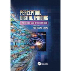 Perceptual Digital Imaging: Methods and Applications