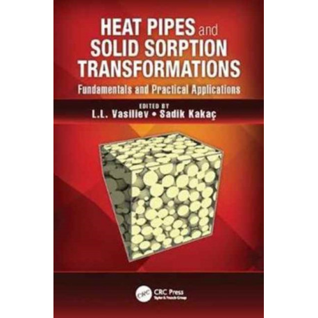 Heat Pipes and Solid Sorption Transformations: Fundamentals and Practical Applications