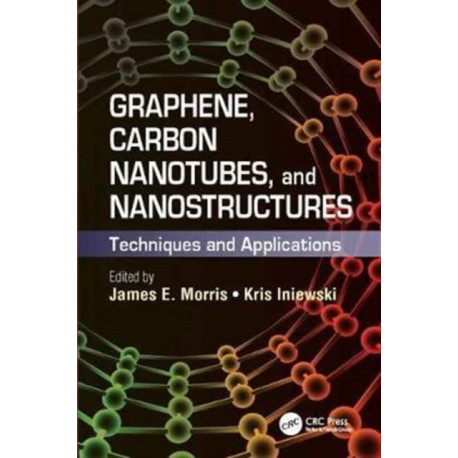 Graphene, Carbon Nanotubes, and Nanostructures: Techniques and Applications