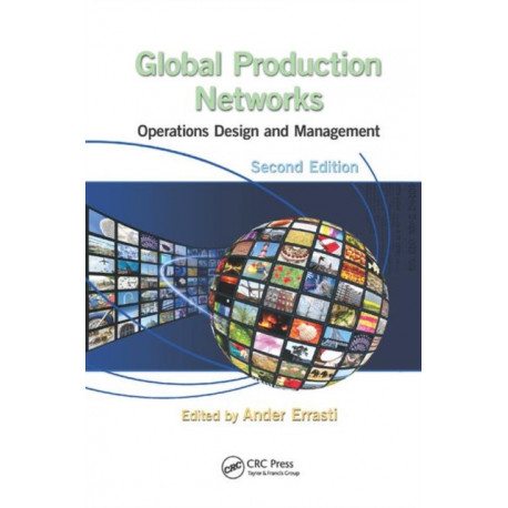 Global Production Networks: Operations Design and Management, Second Edition