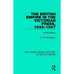The British Empire in the Victorian Press, 1832-1867: A Bibliography
