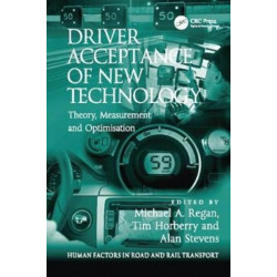Driver Acceptance of New Technology: Theory, Measurement and Optimisation