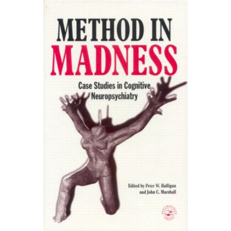 Method In Madness: Case Studies In Cognitive Neuropsychiatry