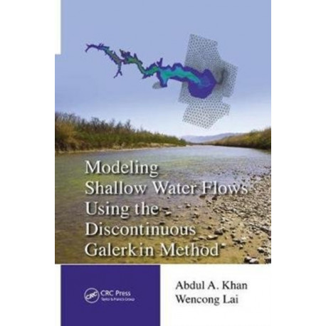 Modeling Shallow Water Flows Using the Discontinuous Galerkin Method