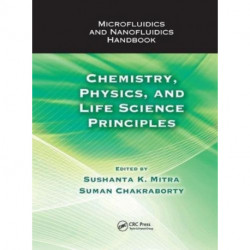 Microfluidics and Nanofluidics Handbook: Chemistry, Physics, and Life Science Principles